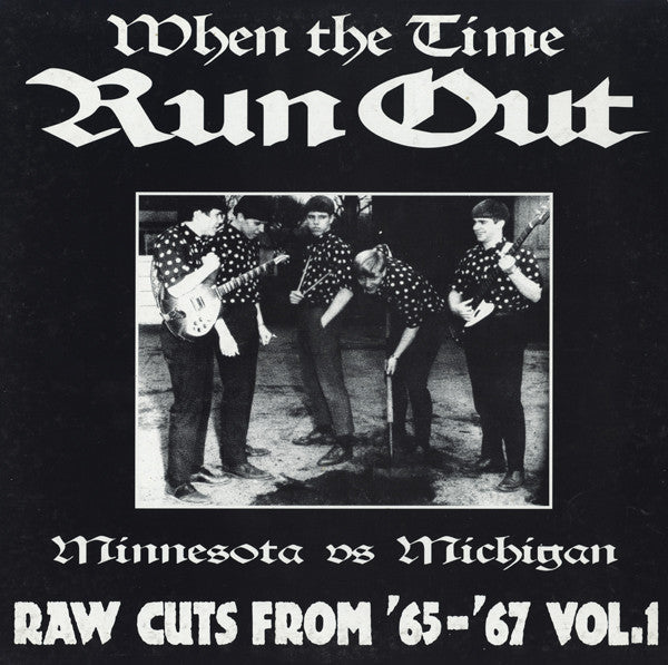 Various – When The Time Run Out (Minnesota vs Michigan) (Raw Cuts From '65-'67 V