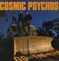 Cosmic Psychos – Go The Hack LP