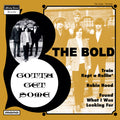THE BOLD "Gotta Get Some" 7" EP