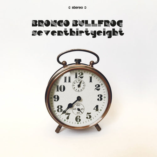 Bronco Bullfrog ‎– Seventhirtyeight LP