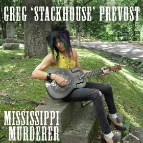 Greg 'Stackhouse' Prevost* – Mississippi Murderer LP