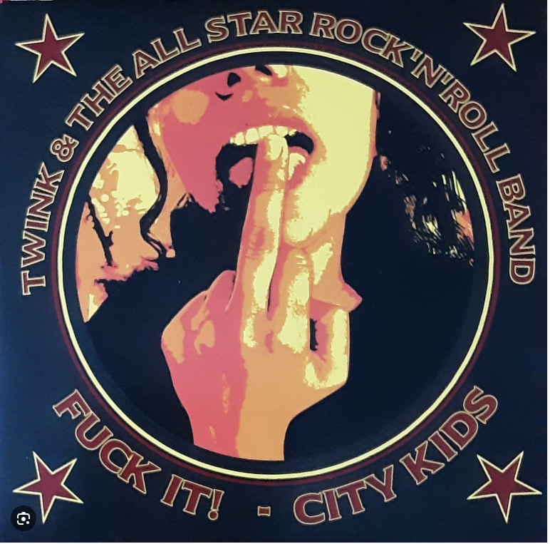 TWINK & THE ALL STAR R'n'R BAND "Fuck it!/City Kids" 45