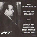 Al'S UNTOUCHABLES "Guts In The Garage" EP
