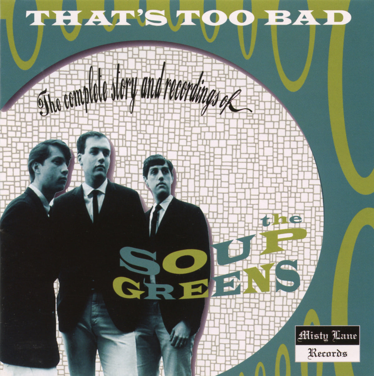 The SOUP GREENS "That's Too Bad" (Misty Lane) CD